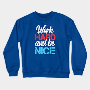 Work Hard Be Nice Mother Crewneck Sweatshirt